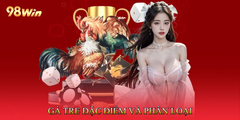 Gà Tre – Đặc Điểm và Phân Loại