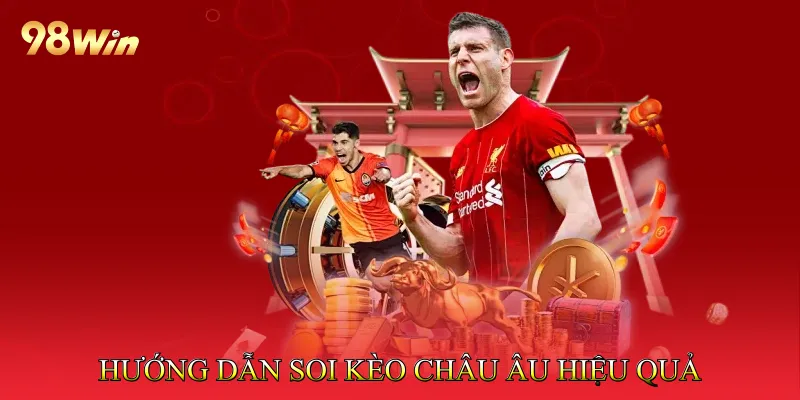 Hướng Dẫn Soi Kèo Châu Âu Hiệu Quả