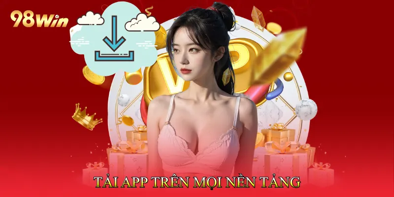 Tải App trên mọi nền tảng